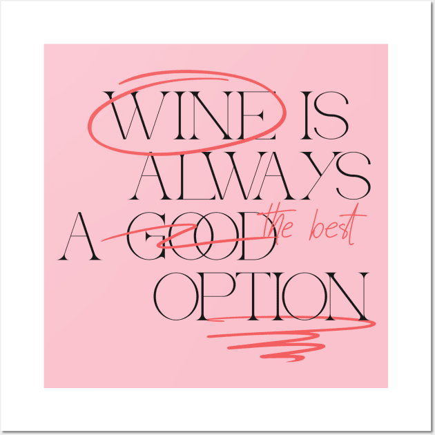 Wine Is Always A Good Option Wine Lover Wall Art by Tip Top Tee's
